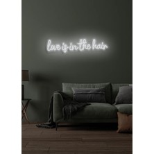 Biz Bu İşin Keyif Kısmındayız Love Is In The Hair Yazılı Neon Tabela