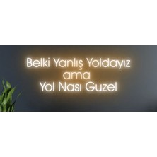 Biz Bu İşin Keyif Kısmındayız Belki Yanlış Yoldayız Ama Yol Nasıl Güzel Yazılı Neon Tabela