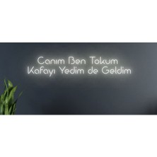 Biz Bu İşin Keyif Kısmındayız Canım Ben Tokum Kafayı Yedim De Geldim Yazılı Neon Tabela