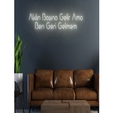 Biz Bu İşin Keyif Kısmındayız Aklın Başına Gelir Ama Ben Geri Gelmem Yazılı Neon Tabela