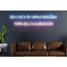 Biz Bu İşin Keyif Kısmındayız Sen Check-In Yapma Bebeğim Yerin Belli Kalbimdesin Yazılı Neon Tabela