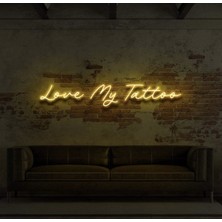 Biz Bu İşin Keyif Kısmındayız Love My Tattoo Yazılı Neon Tabela