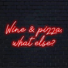 Biz Bu İşin Keyif Kısmındayız Wine & Pizza,what Else? Yazılı Neon Tabela