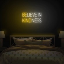 Biz Bu İşin Keyif Kısmındayız Belıeve In Kındness Yazılı Neon Tabela
