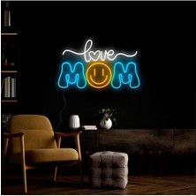 Biz Bu İşin Keyif Kısmındayız Love Mom Yazılı Neon Tabela