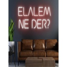 Biz Bu İşin Keyif Kısmındayız Elalem Ne Der? Yazılı Neon Tabela