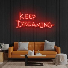 Biz Bu İşin Keyif Kısmındayız Keep Dreaming Yazılı Neon Tabela