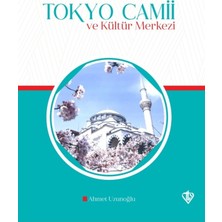 Türkiye Diyanet Vakfı Yayınları Tokyo Camii ve Kültür Merkezi / Ahmet Uzunoğlu / / 9786257581523