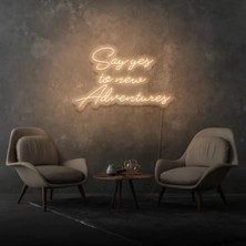 Biz Bu İşin Keyif Kısmındayız Say Yes To New Adventures Yazılı Neon Tabela