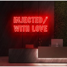 Biz Bu İşin Keyif Kısmındayız Injected Wıth Love Yazılı ve Şekilli Neon Tabela