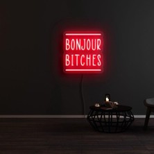 Biz Bu İşin Keyif Kısmındayız Bonjour Bıtches Yazılı Neon Tabela