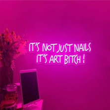 Biz Bu İşin Keyif Kısmındayız It's Not Just Naıls It's Art Bıtch! Yazılı Neon Tabela