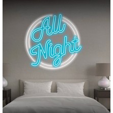 Biz Bu İşin Keyif Kısmındayız All Night Yazılı Neon Tabela