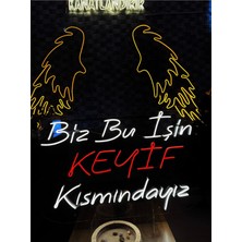 Biz Bu İşin Keyif Kısmındayız Yazılı Neon Tabela