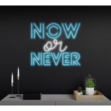 Biz Bu İşin Keyif Kısmındayız Now Or Never Yazılı Neon Tabela