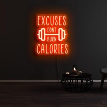 Biz Bu İşin Keyif Kısmındayız Excuses Dont Burn Calorıes Yazılı ve Şekilli Neon Tabela
