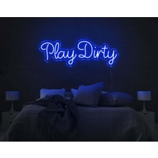 Biz Bu İşin Keyif Kısmındayız Play Dirty Yazılı Neon Tabela