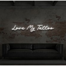 Biz Bu İşin Keyif Kısmındayız Love My Tattoo Yazılı Neon Tabela