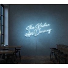 Biz Bu İşin Keyif Kısmındayız This Kitchen Is For Dancing Yazılı Neon Tabela