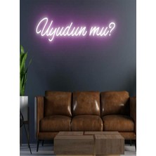 Biz Bu İşin Keyif Kısmındayız Uyudun Mu? Yazılı Neon Tabela