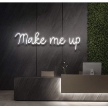 Biz Bu İşin Keyif Kısmındayız Make Me Up Yazılı Neon Tabela