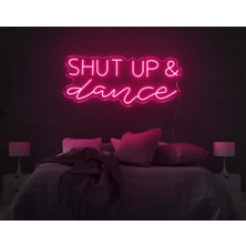 Biz Bu İşin Keyif Kısmındayız Shut Up & Dance Yazılı Neon Tabela