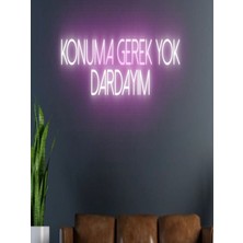 Biz Bu İşin Keyif Kısmındayız Konuma Gerek Yok Dardayım Yazılı Neon Tabela