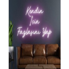 Biz Bu İşin Keyif Kısmındayız Kendin Için Fazlasını Yap Yazılı Neon Tabela
