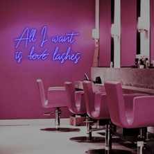 Biz Bu İşin Keyif Kısmındayız All I Want Is Love Lashes Yazılı Neon Tabela