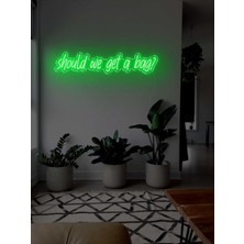 Biz Bu İşin Keyif Kısmındayız Should We Get A Bag? Yazılı Neon Tabela