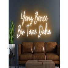 Biz Bu İşin Keyif Kısmındayız Yeriz Bence Bir Tane Daha Yazılı Neon Tabela