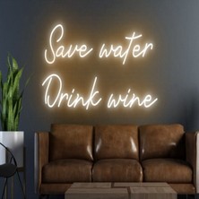 Biz Bu İşin Keyif Kısmındayız Save Water Drink Wine Yazılı Neon Tabela