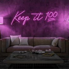 Biz Bu İşin Keyif Kısmındayız Keep It 100 Yazılı Neon Tabela