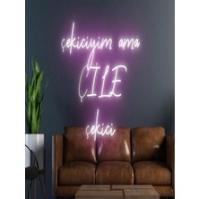 Biz Bu İşin Keyif Kısmındayız Çekiciyim Ama Çile Çekici Yazılı Neon Tabela