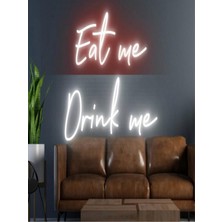 Biz Bu İşin Keyif Kısmındayız Eat Me Drink Me Yazılı Neon Tabela