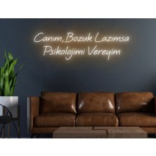 Biz Bu İşin Keyif Kısmındayız Canım,bozuk Lazımsa Psikolojimi Vereyim Yazılı Neon Tabela
