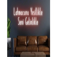 Biz Bu İşin Keyif Kısmındayız Lahmacunu Yeşillikle Seni Gelinlikle Yazılı Neon Tabela