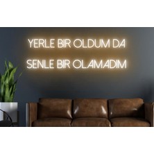 Biz Bu İşin Keyif Kısmındayız Yerle Bir Oldum Da Senle Bir Olamadım Yazılı Neon Tabela
