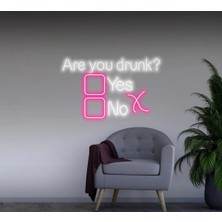 Biz Bu İşin Keyif Kısmındayız Are You Drunk? Yazılı ve Şekilli Neon Tabela