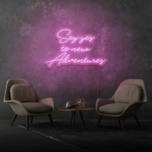 Biz Bu İşin Keyif Kısmındayız Say Yes To New Adventures Yazılı Neon Tabela