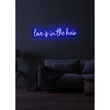 Biz Bu İşin Keyif Kısmındayız Love Is In The Hair Yazılı Neon Tabela