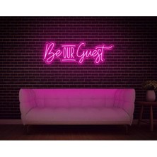 Biz Bu İşin Keyif Kısmındayız Be Our Guest Yazılı Neon Tabela