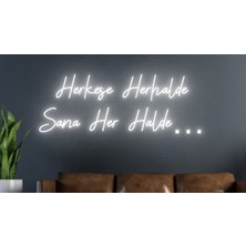 Biz Bu İşin Keyif Kısmındayız Herkese Herhalde Sana Her Halde Yazılı Neon Tabela