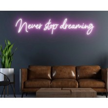 Biz Bu İşin Keyif Kısmındayız Never Stop Dreaming Yazılı Neon Tabela