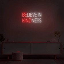 Biz Bu İşin Keyif Kısmındayız Belıeve In Kındness Yazılı Neon Tabela