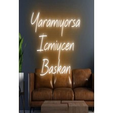 Biz Bu İşin Keyif Kısmındayız Yaramıyorsa Içmiycen Başkan Yazılı Neon Tabela