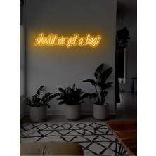 Biz Bu İşin Keyif Kısmındayız Should We Get A Bag? Yazılı Neon Tabela