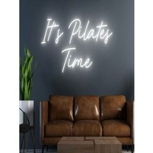 Biz Bu İşin Keyif Kısmındayız It's Pilates Time Yazılı Neon Tabela