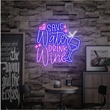 Biz Bu İşin Keyif Kısmındayız Save Water Drınk Wine Yazılı ve Şekilli Neon Tabela