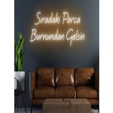 Biz Bu İşin Keyif Kısmındayız Sıradaki Parça Burnundan Gelsin Yazılı Neon Tabela
